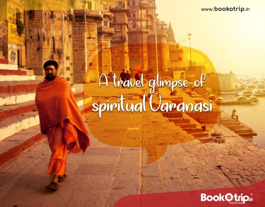 A travel glimpse of spiritual Varanasi